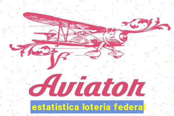 estatistica loteria federal